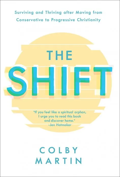 The Shift: Surviving and Thriving after Moving from Conservative to Progressive Christianity