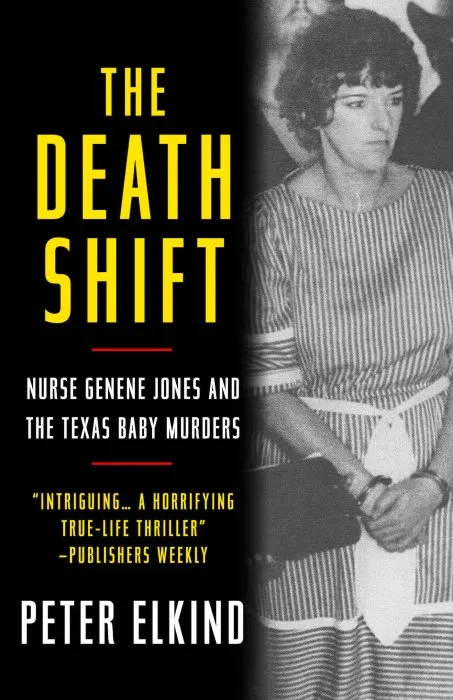 The Death Shift: Nurse Genene Jones and the Texas Baby Murders