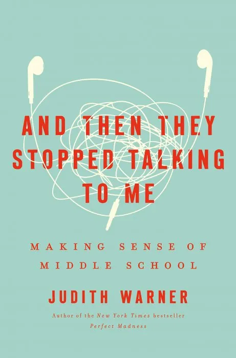 And Then They Stopped Talking to Me: Making Sense of Middle School