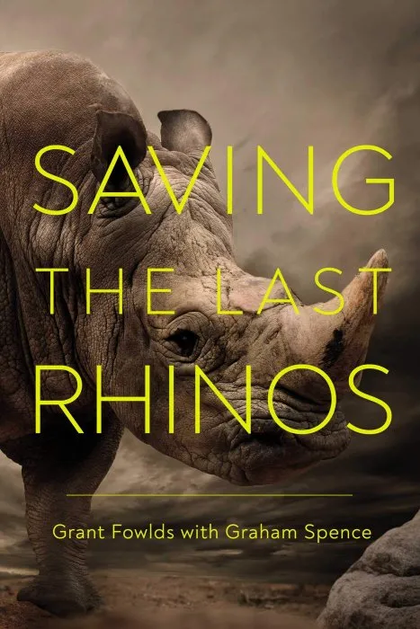 Saving the Last Rhinos: The Life of a Frontline Conservationist