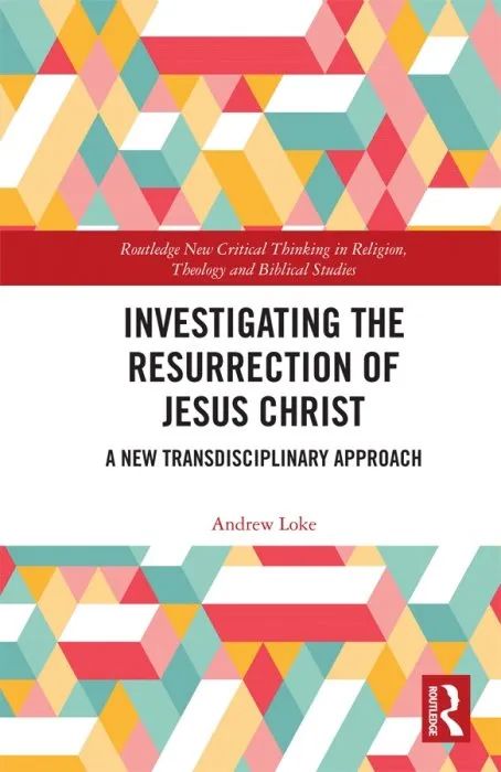 Investigating the Resurrection of Jesus Christ: A New Transdisciplinary Approach