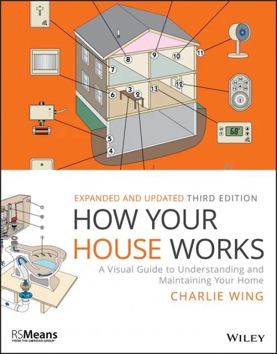 How Your House Works: A Visual Guide to Understanding and Maintaining Your Home (RSMeans), 3rd Edition