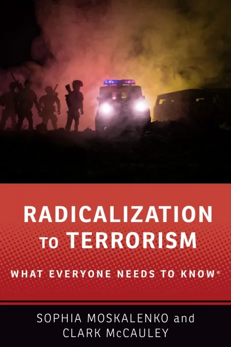 Radicalization to Terrorism: What Everyone Needs to Know (What Everyone Needs to Know)