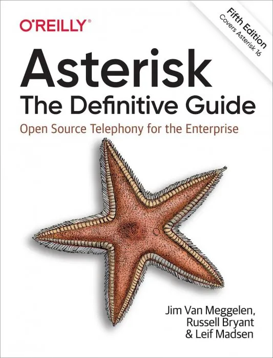 Asterisk: The Definitive Guide: Open Source Telephony for the Enterprise, 5th Edition