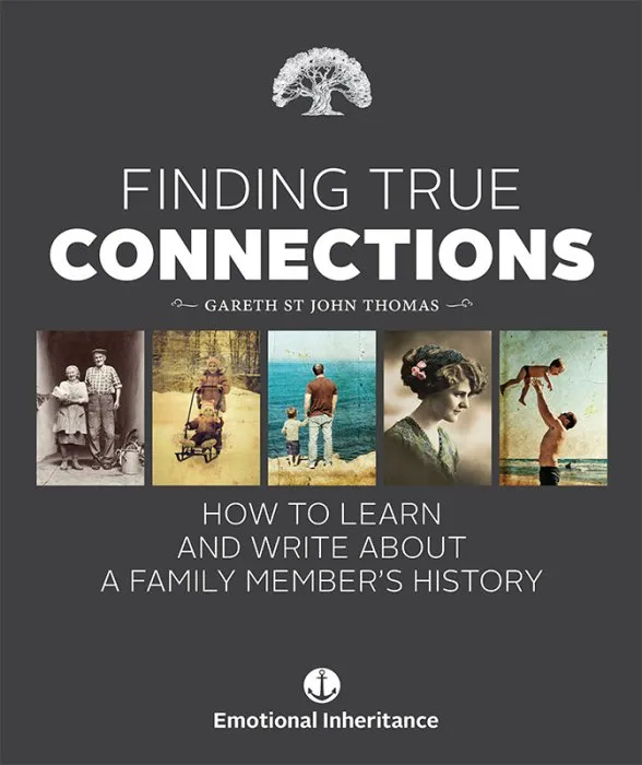 Finding True Connections: How to Learn and Write About a Family Member's History (Emotional Inheritance)