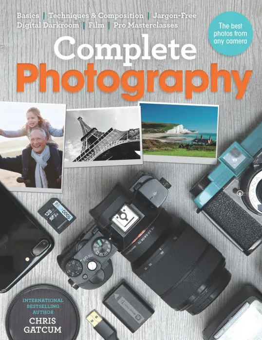 Complete Photography: Understand cameras to take, edit and share better photos