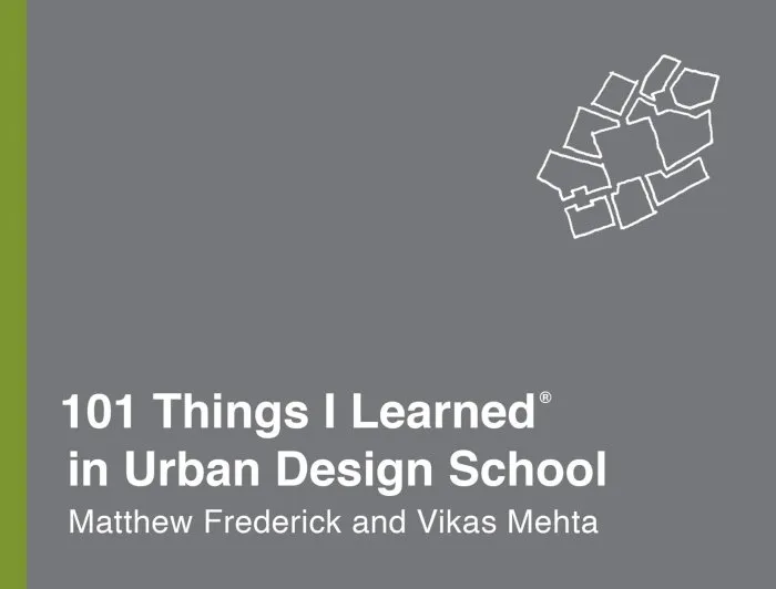 101 Things I Learned® in Urban Design School (101 Things I Learned)
