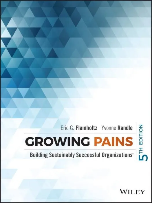 Growing Pains: Building Sustainably Successful Organizations, 5th Edition