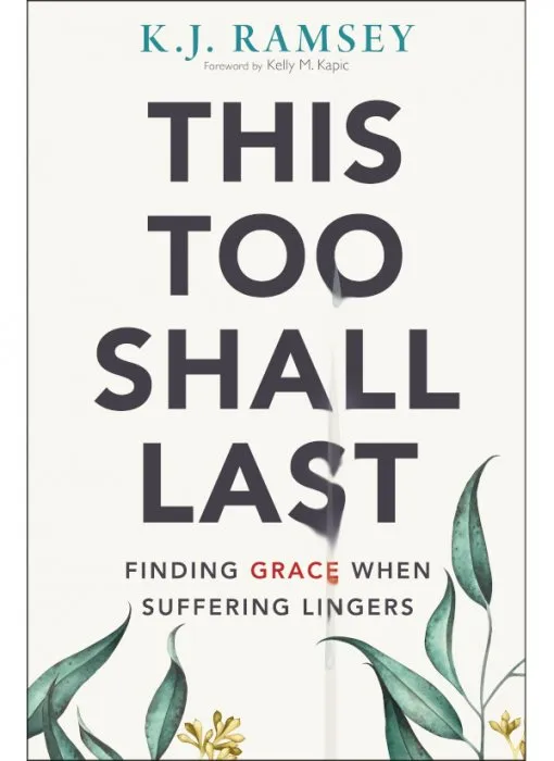 This Too Shall Last: Finding Grace When Suffering Lingers