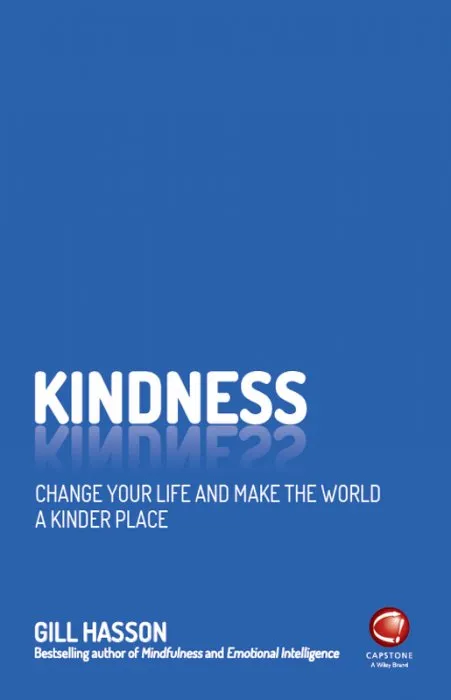 Kindness: Change Your Life and Make the World a Kinder Place