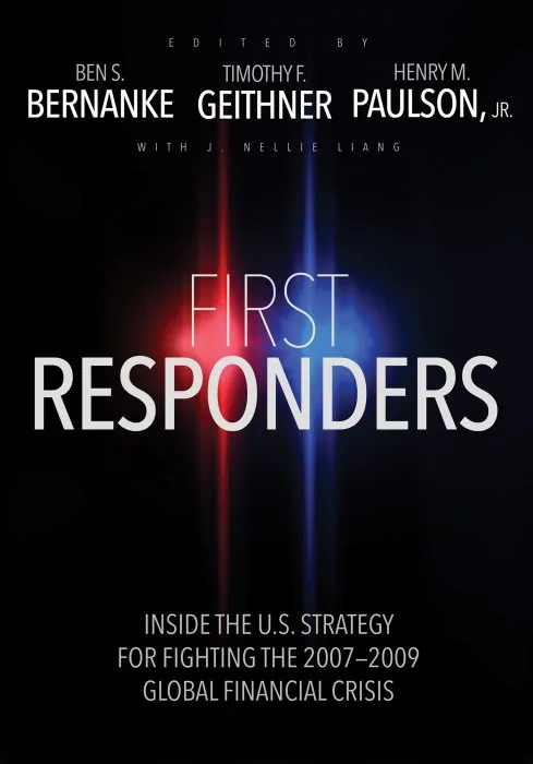 First Responders: Inside the U.S. Strategy for Fighting the 2007-2009 Global Financial Crisis
