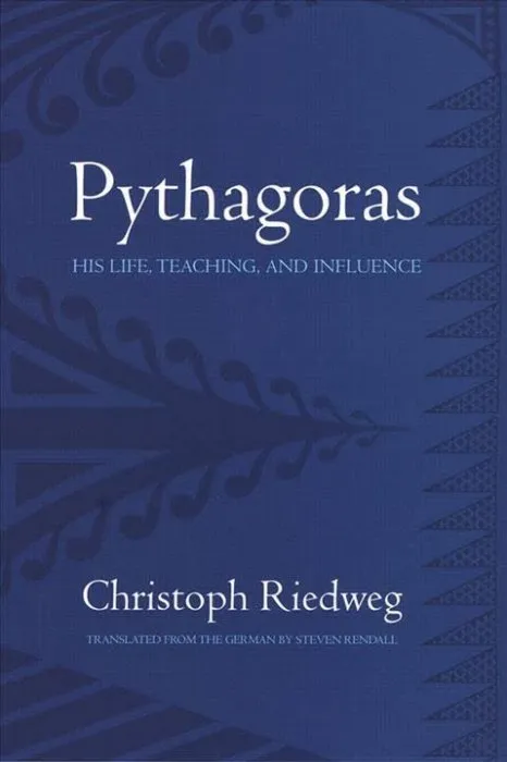 Pythagoras: His Life, Teaching, and Influence