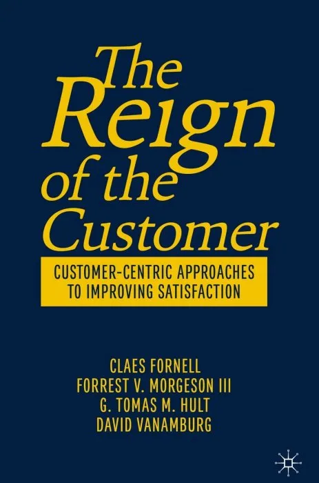 The Reign of the Customer: Customer-Centric Approaches to Improving Satisfaction