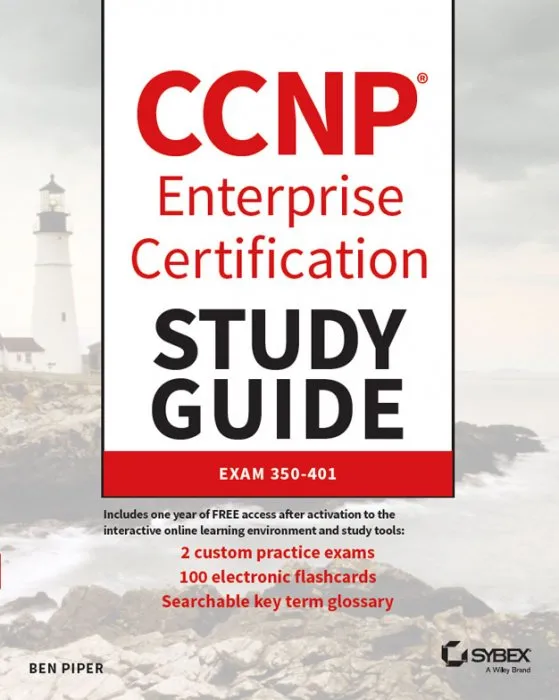 CCNP Enterprise Certification Study Guide: Implementing and Operating Cisco Enterprise Network Core Technologies: Exam 350-401