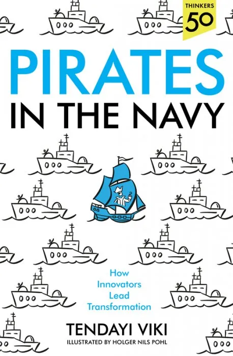 Pirates In the Navy: How Innovators Lead Transformation