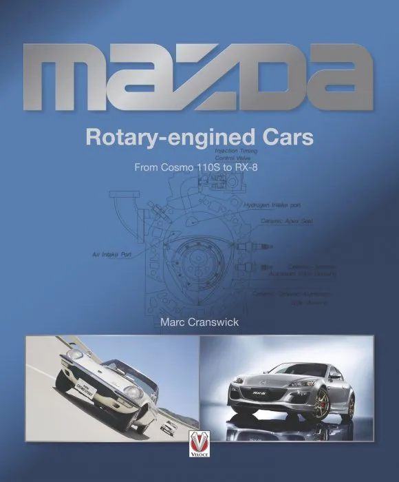 Mazda Rotary-engined Cars: From Cosmo 110S to RX-8, 2nd Edition