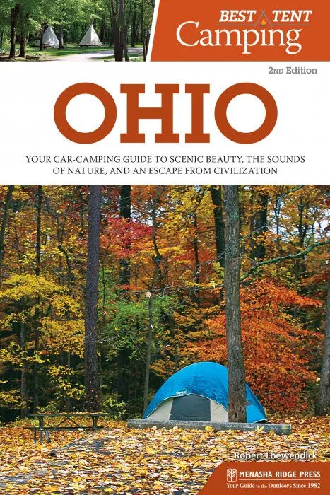Ohio: Your Car-Camping Guide to Scenic Beauty, the Sounds of Nature, and an Escape from Civilization (Best Tent Camping), 2nd Edition
