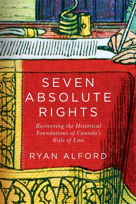 Seven Absolute Rights: Recovering the Historical Foundations of Canada's Rule of Law