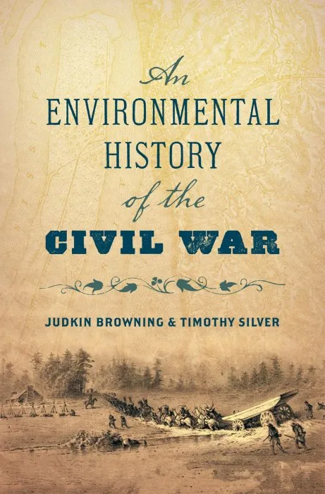 An Environmental History of the Civil War (Civil War America)