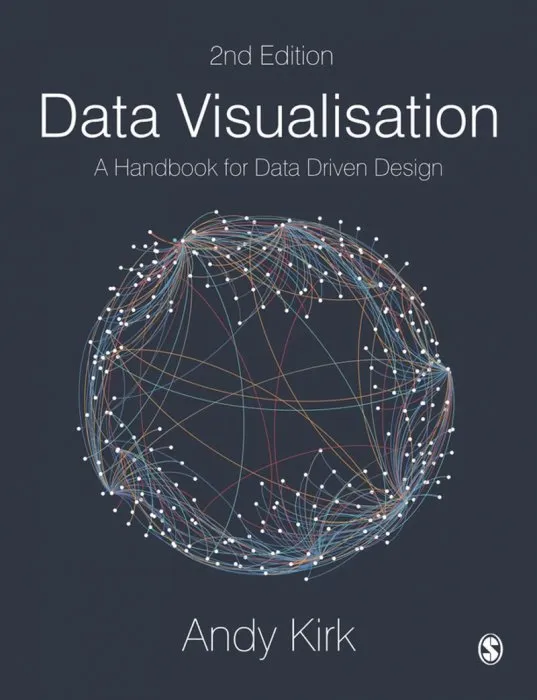 Data Visualisation: A Handbook for Data Driven Design, 2 Edition (Revised Edition)