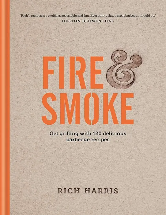 Fire and Smoke: Get Grilling with 120 Delicious Barbecue Recipes