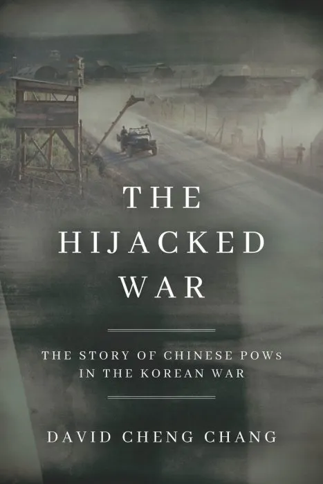The Hijacked War : The Story of Chinese POWs in the Korean War