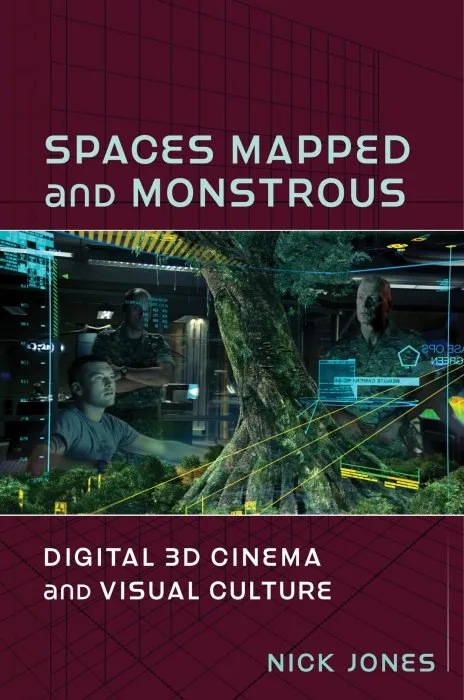 Spaces Mapped and Monstrous: Digital 3D Cinema and Visual Culture (Film and Culture)