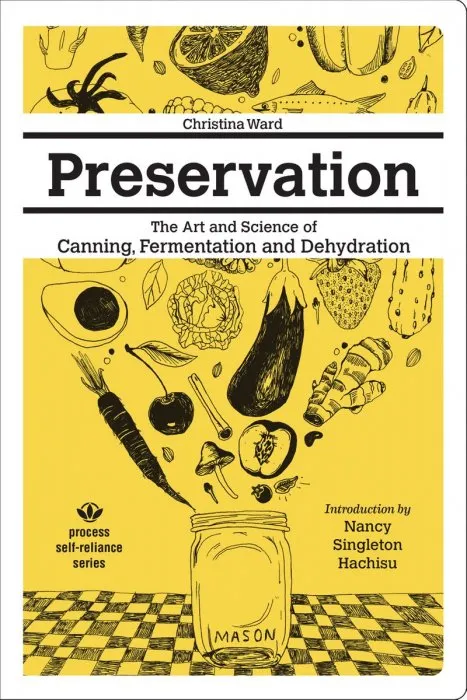 Preservation: The Art and Science of Canning, Fermentation and Dehydration