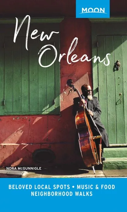 Moon New Orleans: Beloved Local Spots, Music & Food, Neighborhood Walks (Travel Guide)