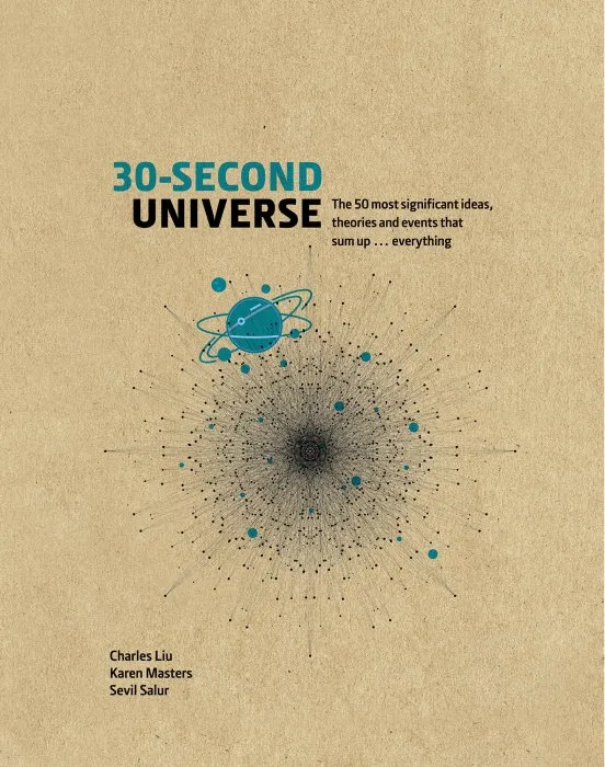 30-Second Universe: The 50 most significant ideas, theories, principles and events that sum up... everything (30-Second)