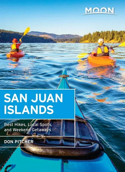 Moon San Juan Islands: Best Hikes, Local Spots, and Weekend Getaways (Travel Guide), 6th Edition