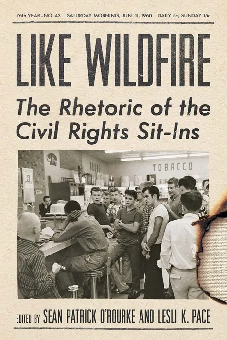 Like Wildfire: The Rhetoric of the Civil Rights Sit-Ins (Studies in Rhetoric / Communication)