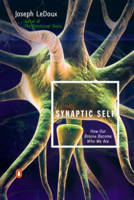 Synaptic Self: How Our Brains Become Who We Are