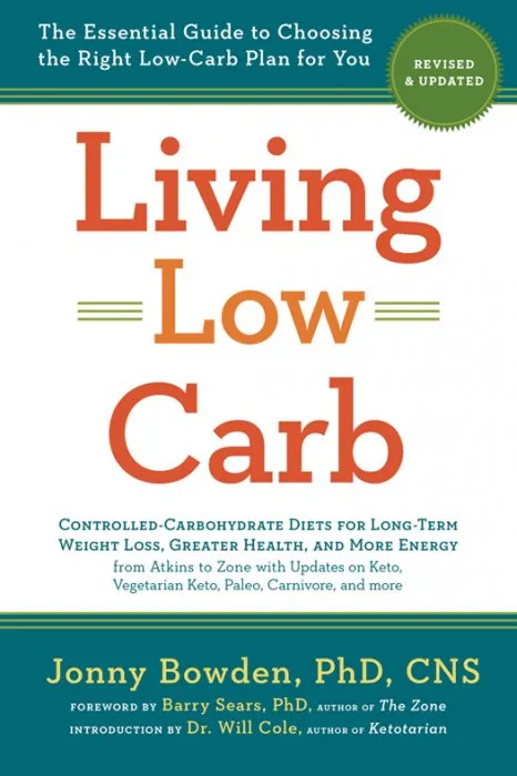 Living Low Carb: The Essential Guide to Choosing the Right Low-Carb Plan for You, Revised & Updated Edition