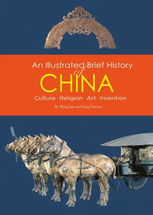 An Illustrated Brief History of China: Culture, Religion, Art, Invention