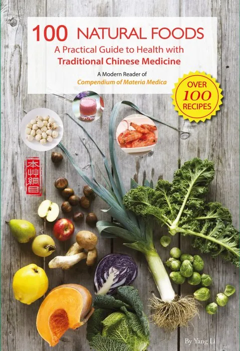 100 Natural Foods: A Practical Guide to Health with Traditional Chinese Medicine