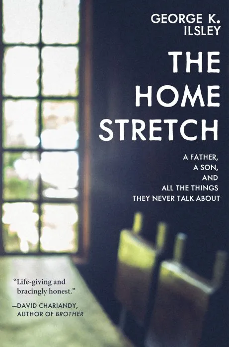 The Home Stretch: A Father, a Son, and All the Things They Never Talk About