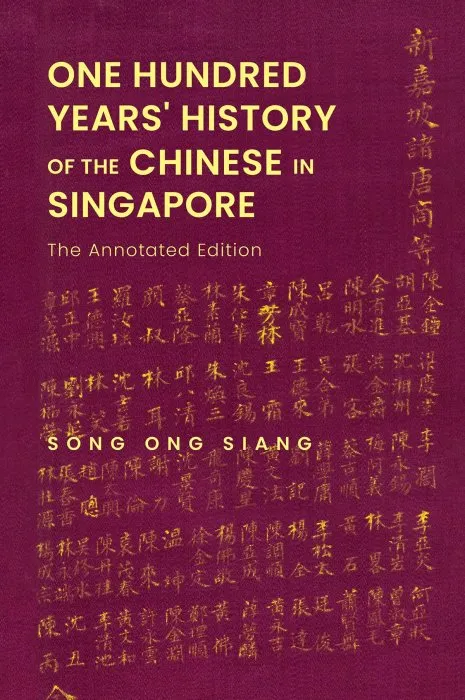 One Hundred Years' History of the Chinese In Singapore, The Annotated Edition