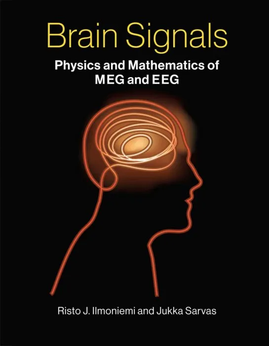 Brain Signals: Physics and Mathematics of MEG and EEG (The MIT Press)