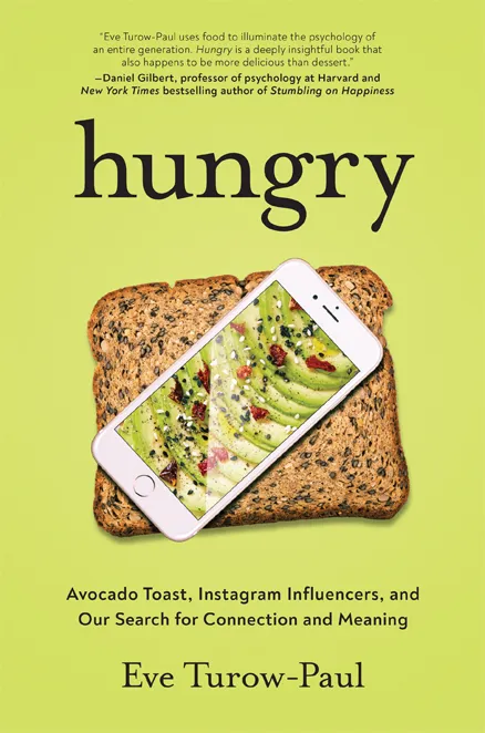 Hungry: Avocado Toast, Instagram Influencers, and Our Search for Connection and Meaning