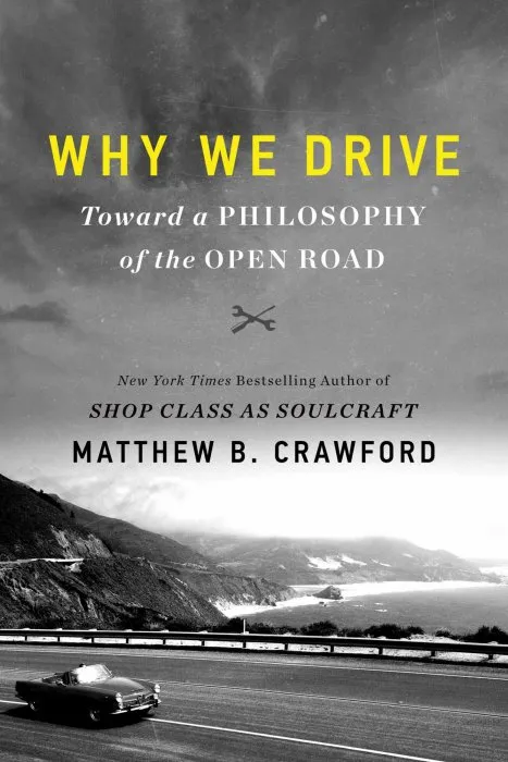 Why We Drive: Toward a Philosophy of the Open Road