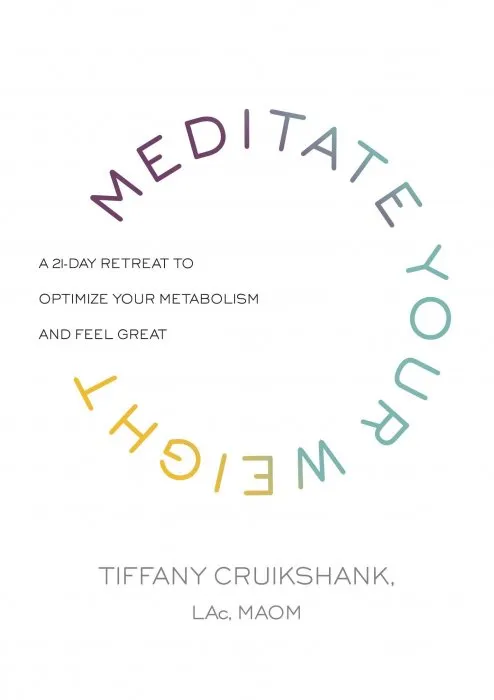 Meditate Your Weight: A 21-Day Retreat to Optimize Your Metabolism and Feel Great