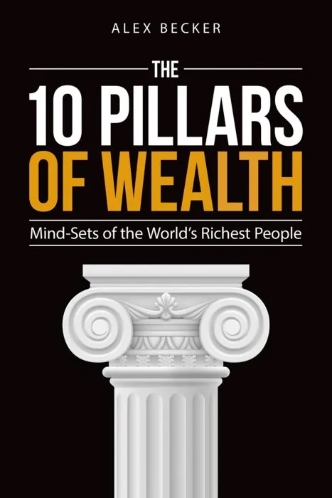 The 10 Pillars of Wealth: Mind-Sets of the World's Richest People
