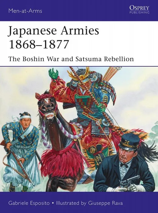 Japanese Armies 1868–1877: The Boshin War and Satsuma Rebellion (Men-at-Arms, Book 530)