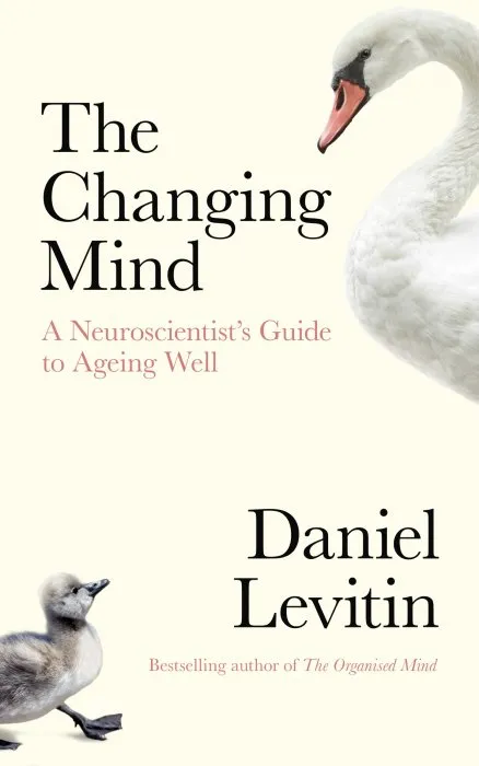 The Changing Mind: A Neuroscientist's Guide to Ageing Well