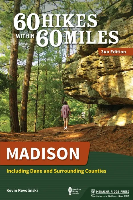 Madison: Including Dane and Surrounding Counties (60 Hikes Within 60 Miles), 3rd Edition