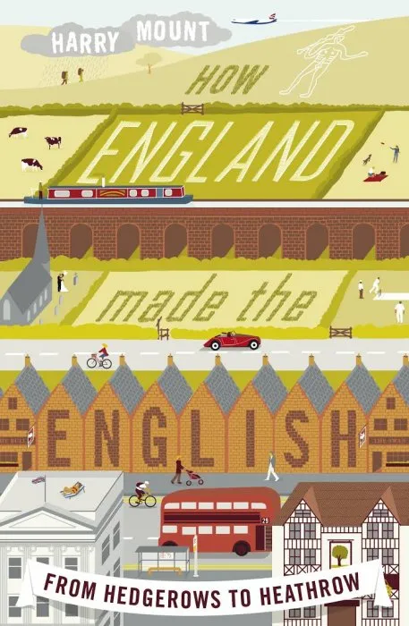 How England Made the English: From Why We Drive on the Left to Why We Don't Talk to Our Neighbours