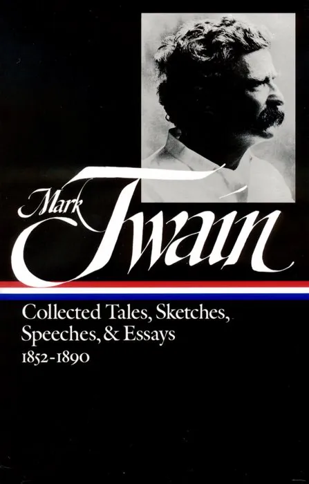 Mark Twain: Collected Tales, Sketches, Speeches, and Essays 1852-1890 (Library of America, Book 60)