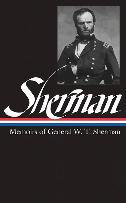 William Tecumseh Sherman: Memoirs of W. T. Sherman (Library of America, Book 51)