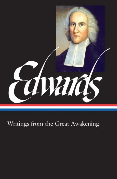 Jonathan Edwards: Writings from the Great Awakening (Library of America, Book 245)